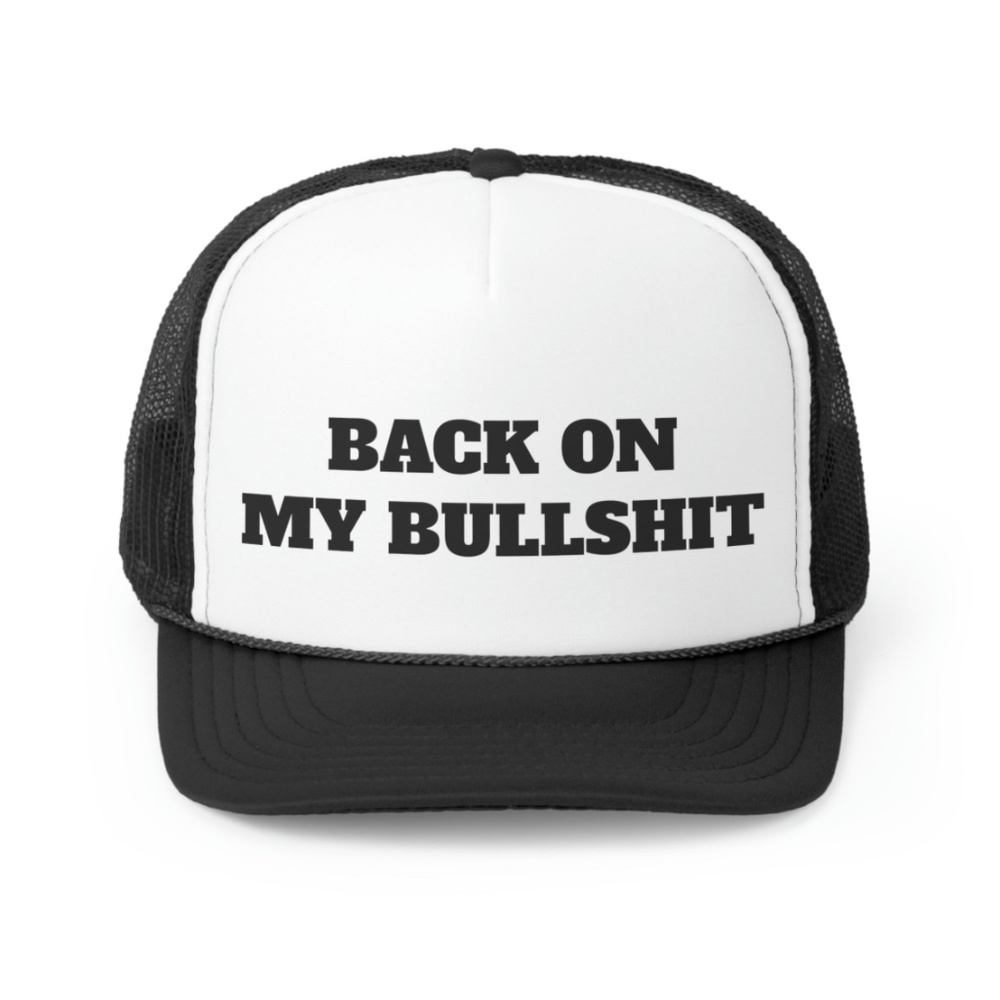 Back On My Bullshit  Funny Trucker Hat